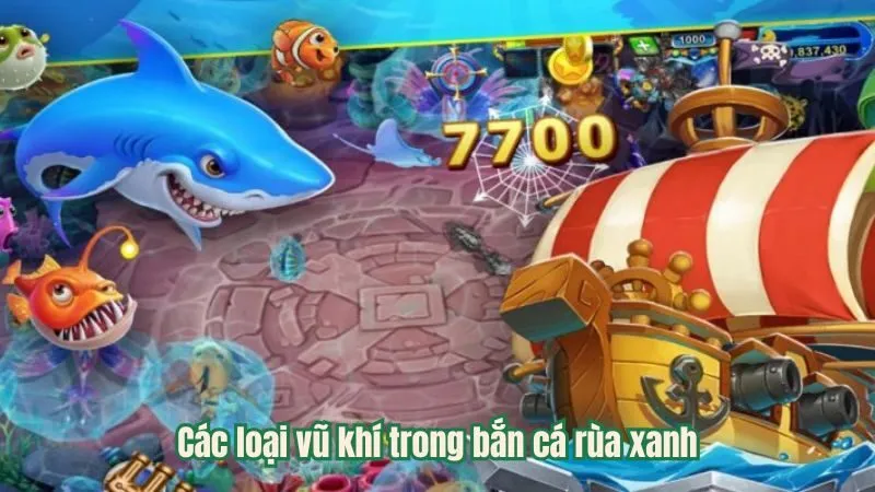 Các loại vũ khí trong bắn cá rùa xanh