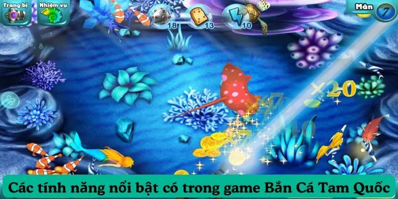 Các tính năng nổi bật có trong game Bắn Cá Tam Quốc