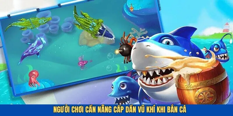 Hãy nâng cấp dần vũ khí