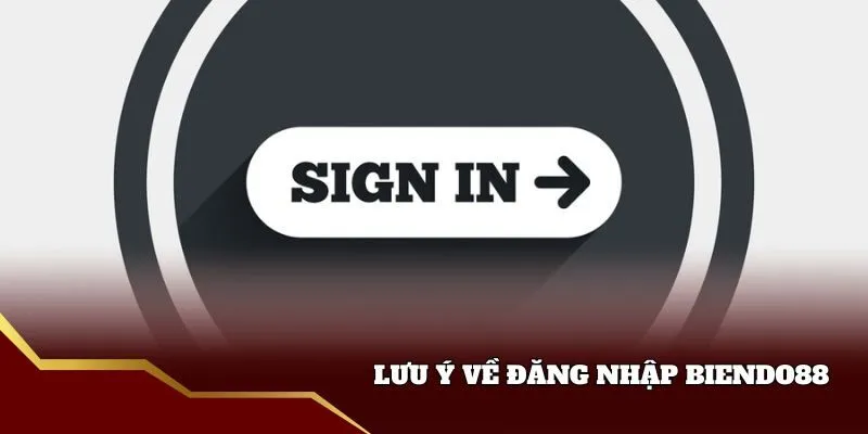 Lưu ý về đăng nhập biendo88
